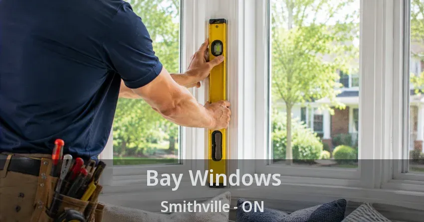 Bay Windows Smithville - ON