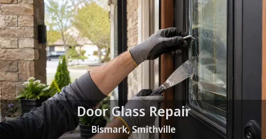 Door Glass Repair Bismark, Smithville - ON