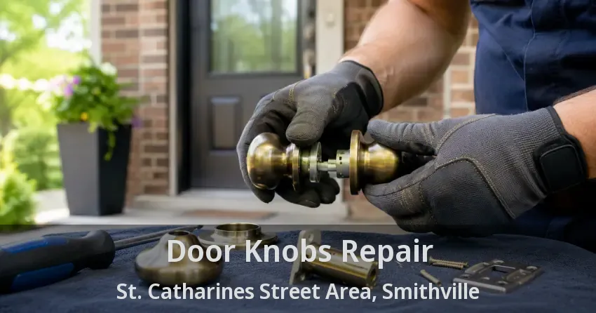 Door Knobs Repair St. Catharines Street Area, Smithville - ON