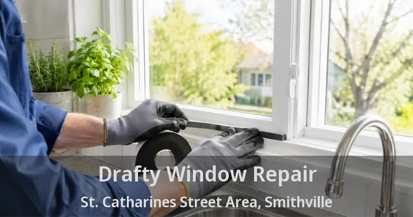 Drafty Window Repair St. Catharines Street Area, Smithville - ON