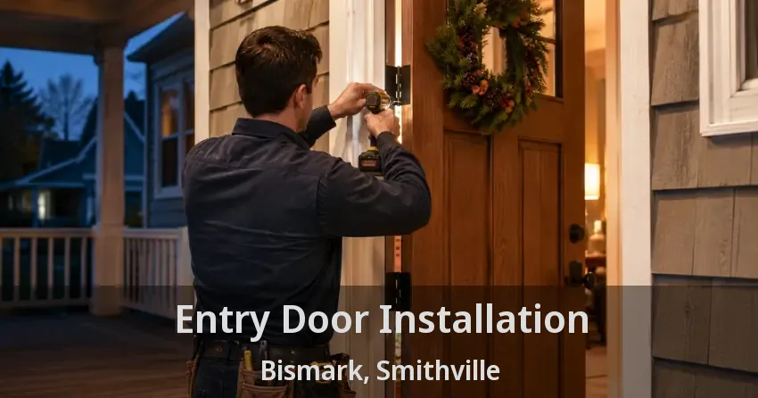 Entry Door Installation Bismark, Smithville - ON