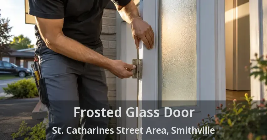 Frosted Glass Door St. Catharines Street Area, Smithville - ON