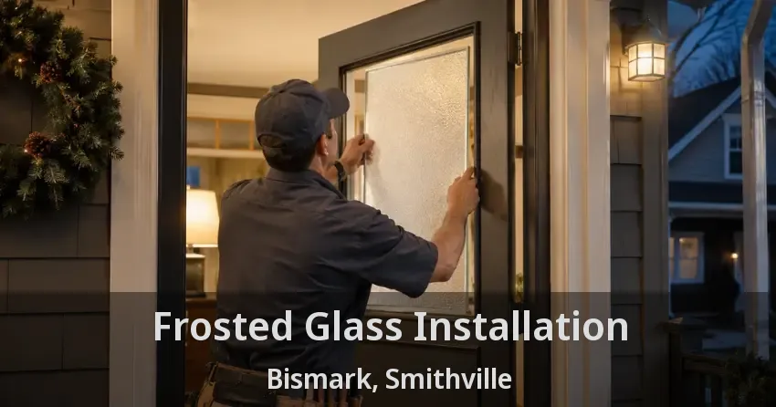 Frosted Glass Installation Bismark, Smithville - ON