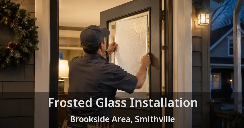 Frosted Glass Installation Brookside Area, Smithville - ON