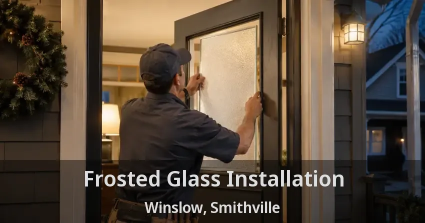Frosted Glass Installation Winslow, Smithville - ON