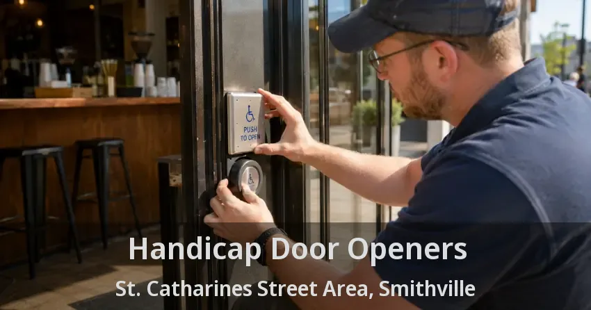 Handicap Door Openers St. Catharines Street Area, Smithville - ON