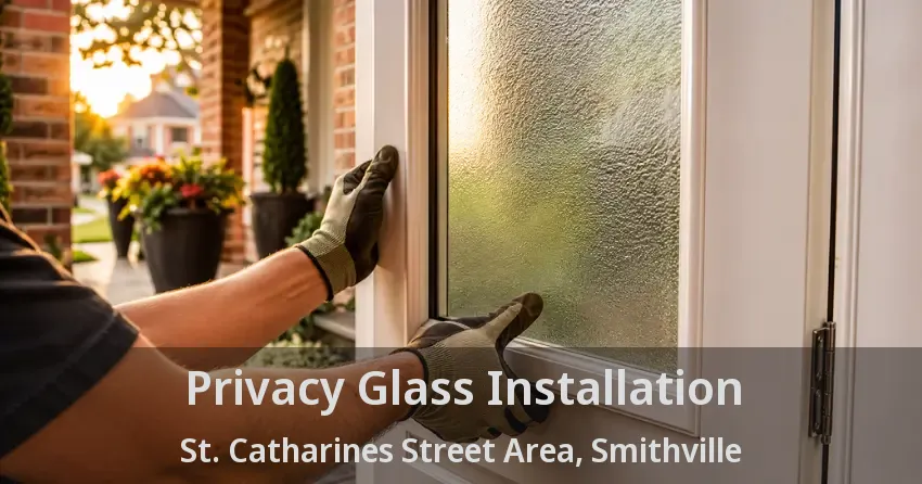 Privacy Glass Installation St. Catharines Street Area, Smithville - ON
