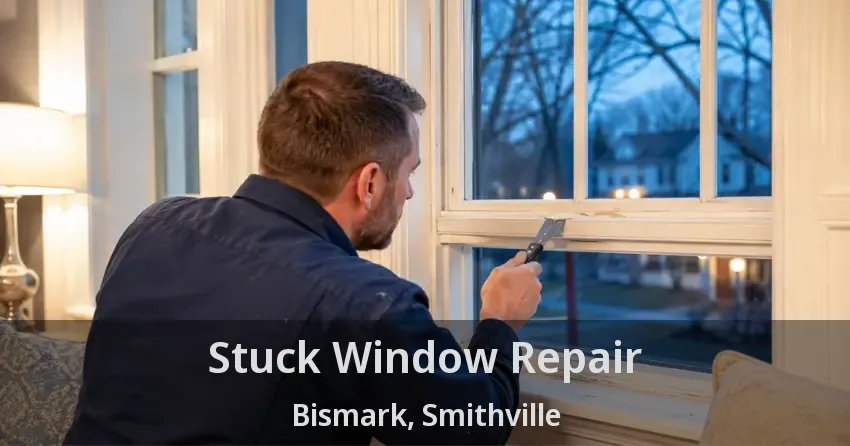 Stuck Window Repair Bismark, Smithville - ON