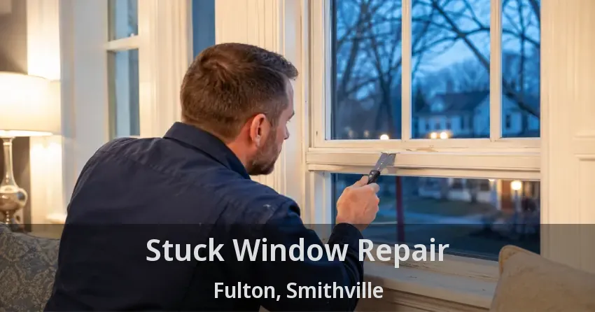 Stuck Window Repair Fulton, Smithville - ON