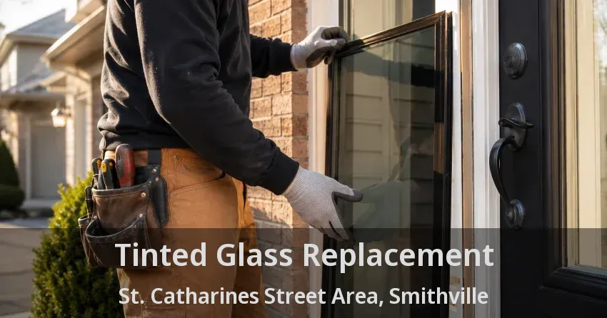 Tinted Glass Replacement St. Catharines Street Area, Smithville - ON