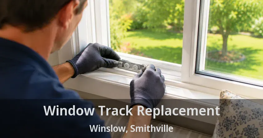 Window Track Replacement Winslow, Smithville - ON